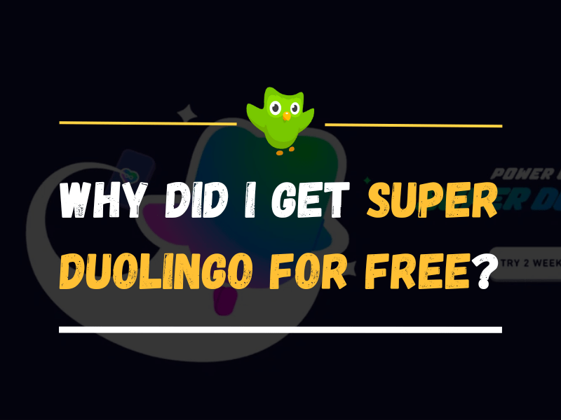 Why Did I Get Super Duolingo for Free